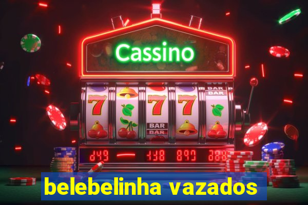 belebelinha vazados